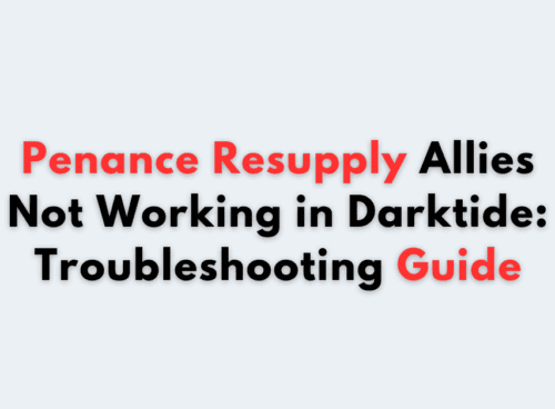Penance Resupply Allies Not Working in Darktide Troubleshooting Guide