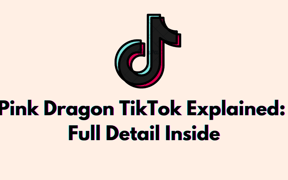 Pink Dragon TikTok Explained: Full Detail Inside