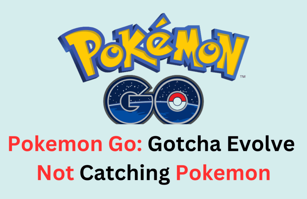 Pokemon Go Gotcha Evolve not catching Pokemon