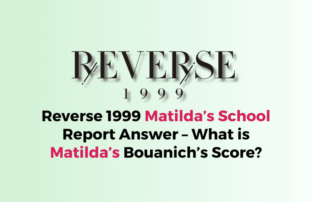 Reverse 1999 Matildas School Report Answer – What is Matildas Bouanichs Score