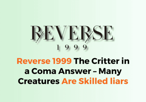 Reverse 1999 The Critter in a Coma Answer – Many Creatures Are Skilled liars