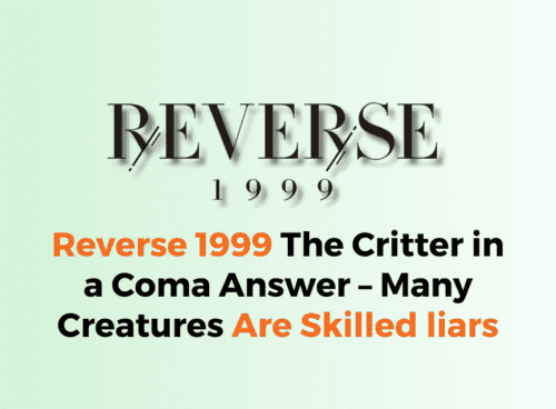 Reverse 1999 The Critter in a Coma Answer – Many Creatures Are Skilled liars