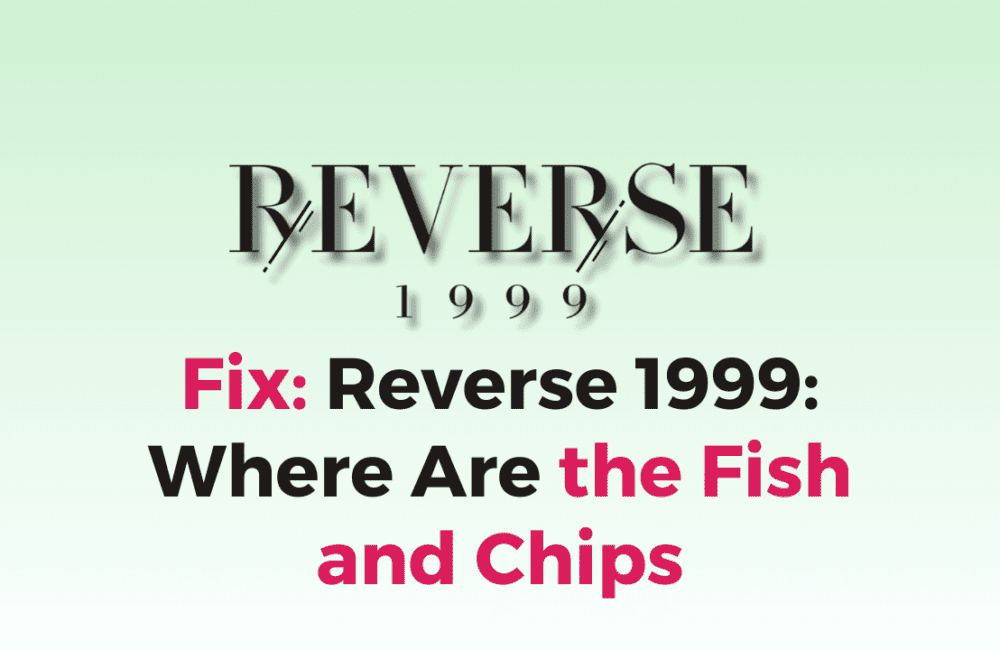Reverse 1999: Where Are the Fish and Chips 1 Reverse 1999 Where Are the Fish and Chips