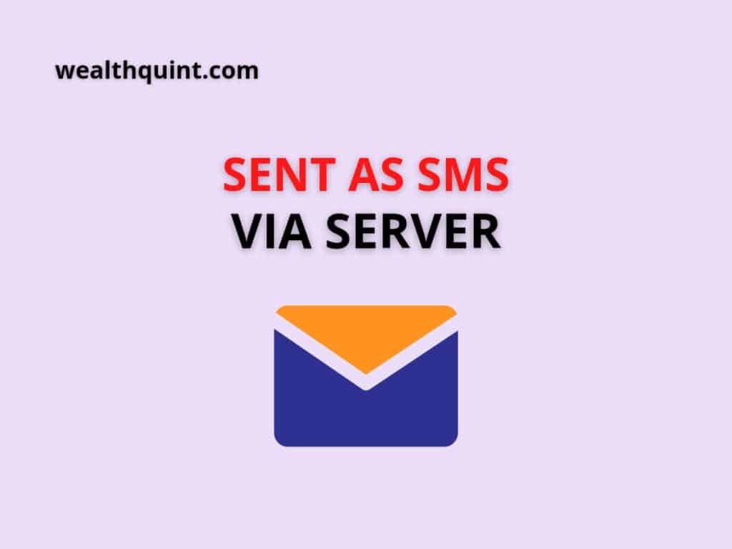 What Does Sent As SMS Via Server Mean 2022 - Wealth Quint