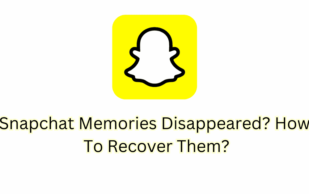 Snapchat Memories Disappeared How To Recover Disappeared Snapchat Memories