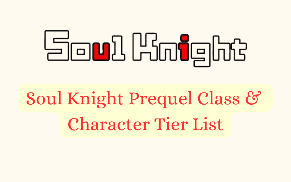 Soul Knight Prequel Class Character Tier List