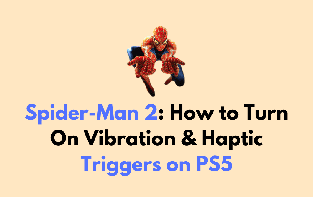 Spider-Man 2: How to Turn On Vibration & Haptic Triggers on PS5 1 Spider Man 2 How to Turn On Vibration Haptic Triggers on PS5