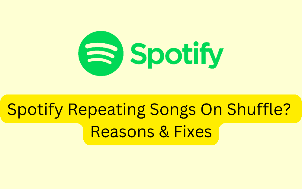 Spotify Repeating Songs On Shuffle Reasons Fixes
