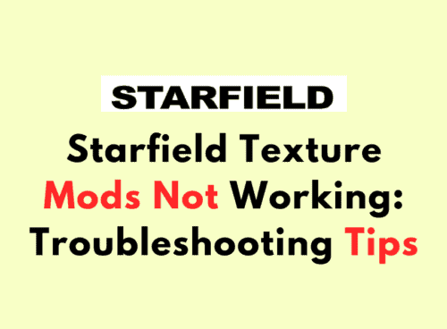 Starfield Texture Mods Not Working Troubleshooting Tips