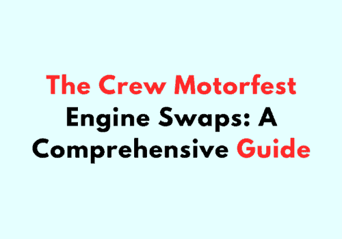 The Crew Motorfest Engine Swaps A Comprehensive Guide
