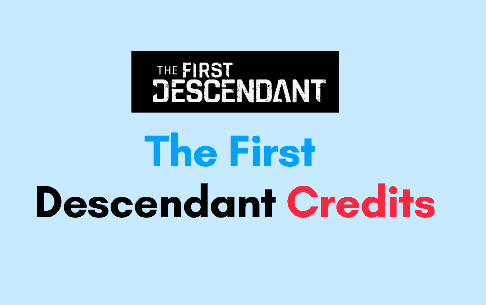 The First Descendant Credits