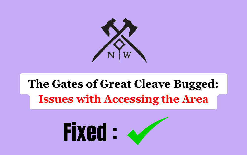 The Gates of Great Cleave Bugged Issues with Accessing the Area