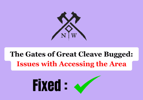 The Gates of Great Cleave Bugged Issues with Accessing the Area