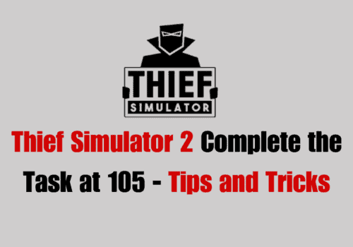 Thief Simulator 2 Complete the Task at 105 Tips and Tricks