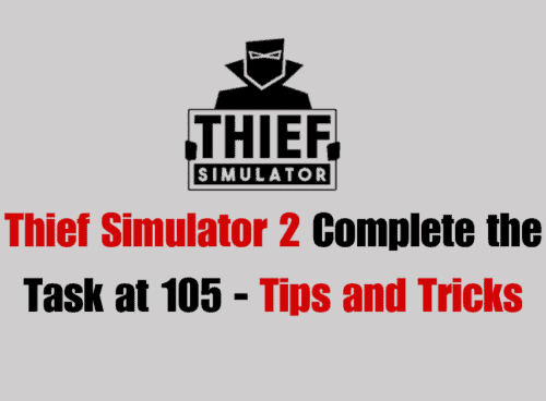 Thief Simulator 2 Complete the Task at 105 Tips and Tricks
