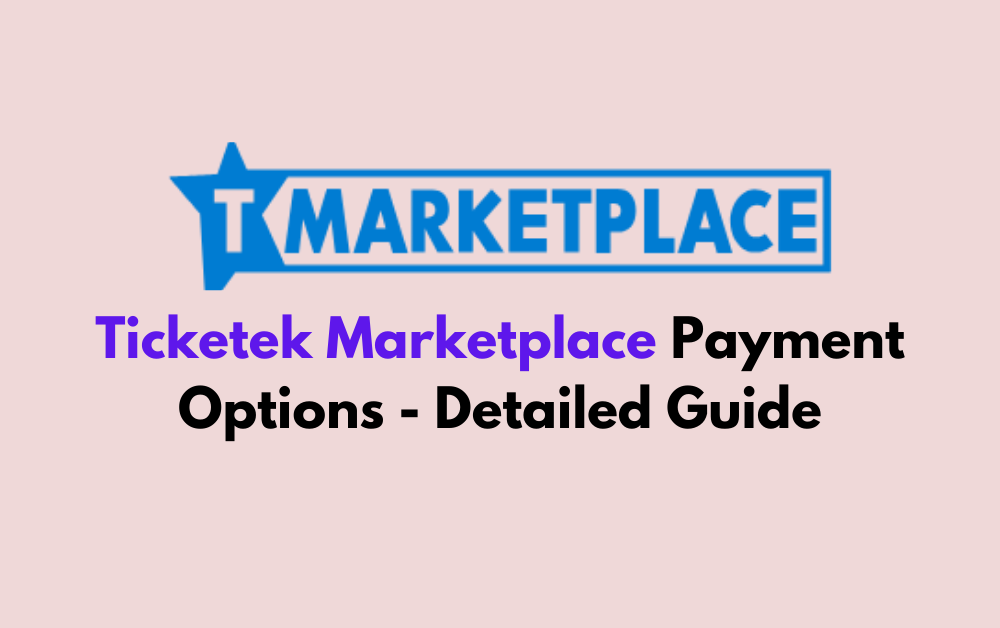 Ticketek Marketplace Payment Options Detailed Guide 2