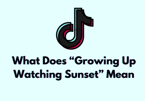 TikTok Trend: What Does “Growing Up Watching Sunset” Mean
