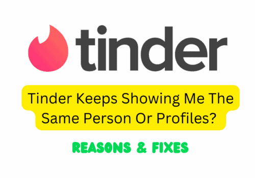 Tinder Keeps Showing Me The Same Person Or Profiles Reasons Fixes