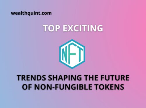 Top exciting trends shaping the future if non fungible tokens