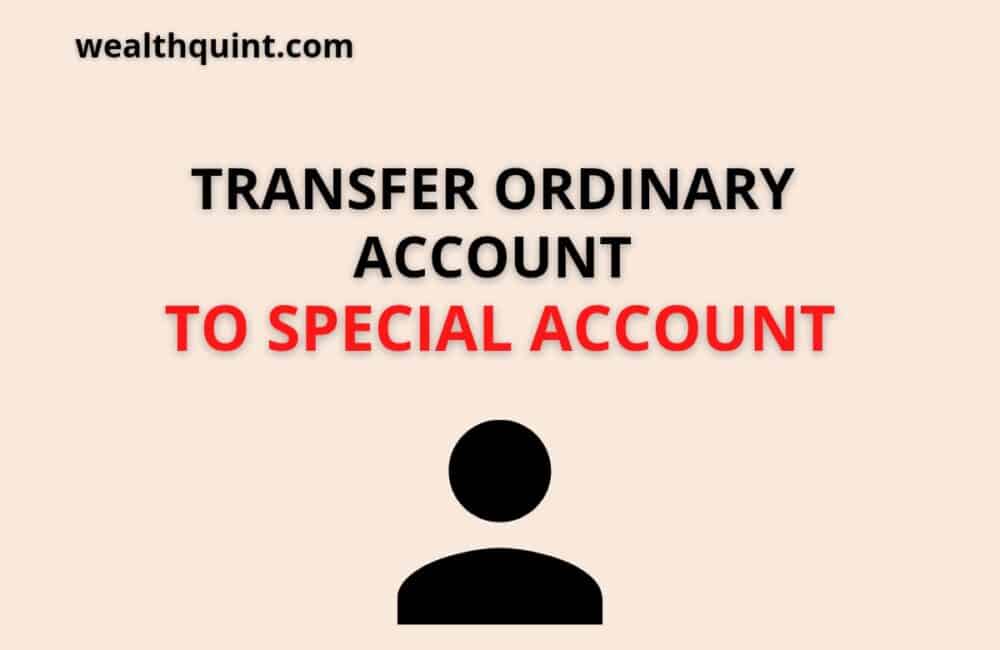 How to Transfer Ordinary Account to Special Account? 1 Transfer Ordinary account to special account