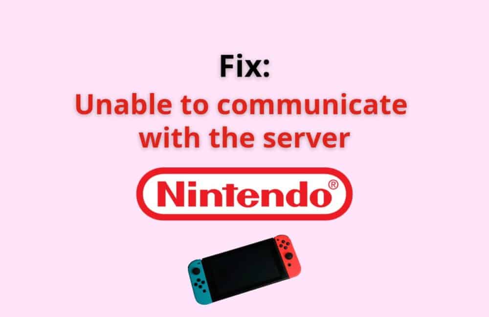 Fix: Unable To Communicate With The Server Nintendo Switch 1 Unable To Communicate With The Server Nintendo Switch