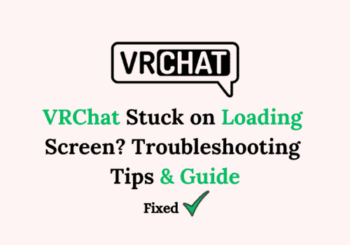 VRChat Stuck on Loading Screen Troubleshooting Tips Guide