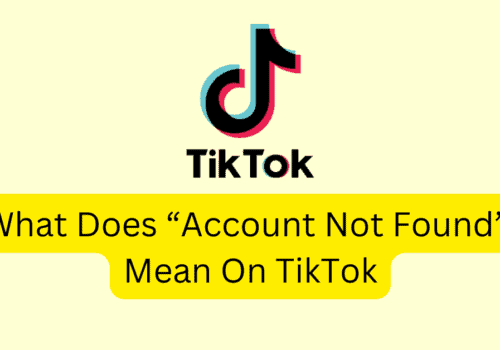 What Does Account Not Found Mean On TikTok