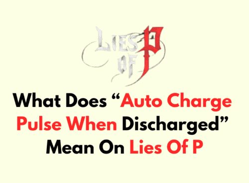 What Does Auto Charge Pulse When Discharged Mean On Lies Of P