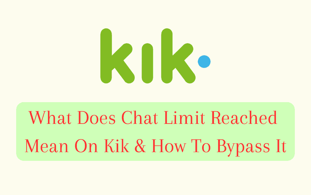 What Does Chat Limit Reached Mean On Kik How To Bypass It