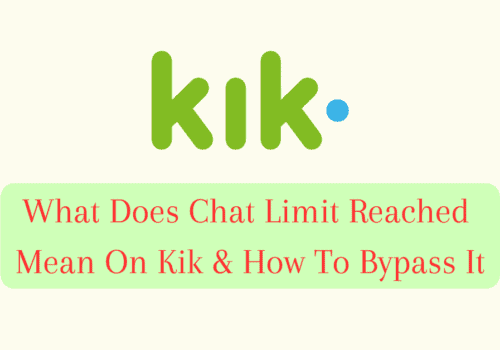 What Does Chat Limit Reached Mean On Kik How To Bypass It