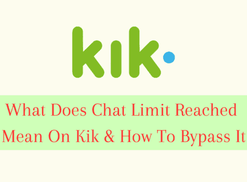 What Does Chat Limit Reached Mean On Kik How To Bypass It