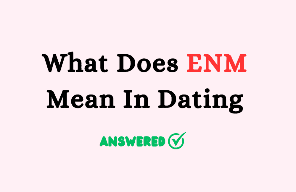 What Does ENM Mean in Dating 1 What Does ENM Mean In Dating
