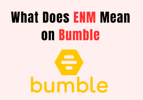 What Does ENM Mean on Bumble