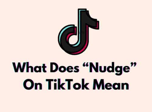 What Does "Nudge" on TikTok Mean 6 What Does “Nudge” On TikTok Mean