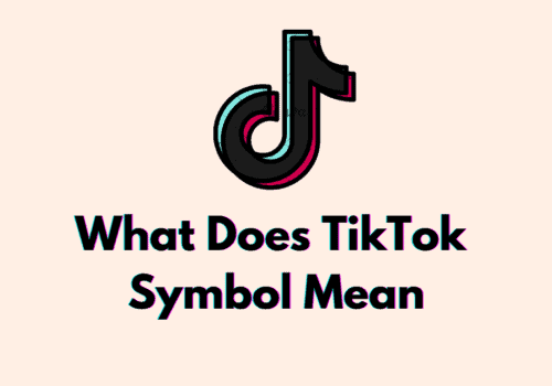What Does TikTok Symbol Mean