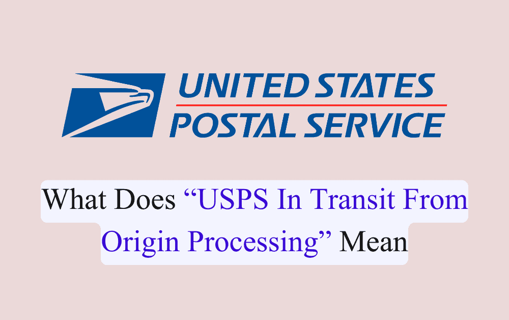 What Does USPS In Transit From Origin Processing Mean