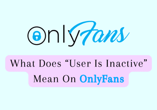 What Does “User Is Inactive” Mean On OnlyFans
