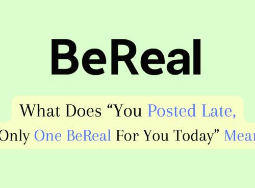What Does "You Posted Late Only One BeReal For You Today" Mean 2 What Does “You Posted Late Only One BeReal For You Today” Mean