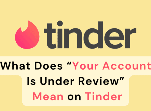 What Does “Your Account Is Under Review” Mean On Tinder?