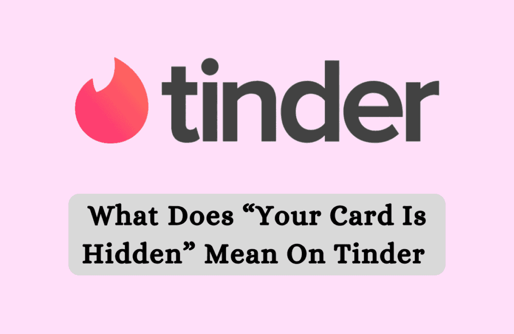 What Does "Your Card Is Hidden" Mean on Tinder 1 What Does Your Card Is Hidden Mean On Tinder