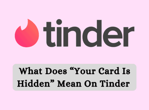 What Does Your Card Is Hidden Mean On Tinder
