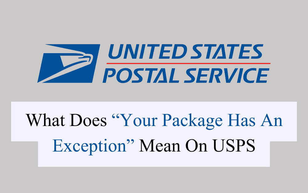 What Does “Your Package Has An Exception” Mean On USPS 1 What Does Your Package Has An Exception Mean On USPS