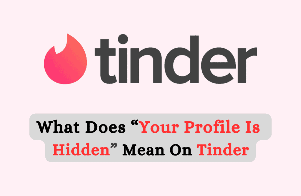 What Does Your Profile Is Hidden Mean On Tinder