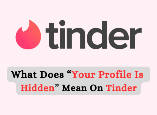 What Does Your Profile Is Hidden Mean On Tinder