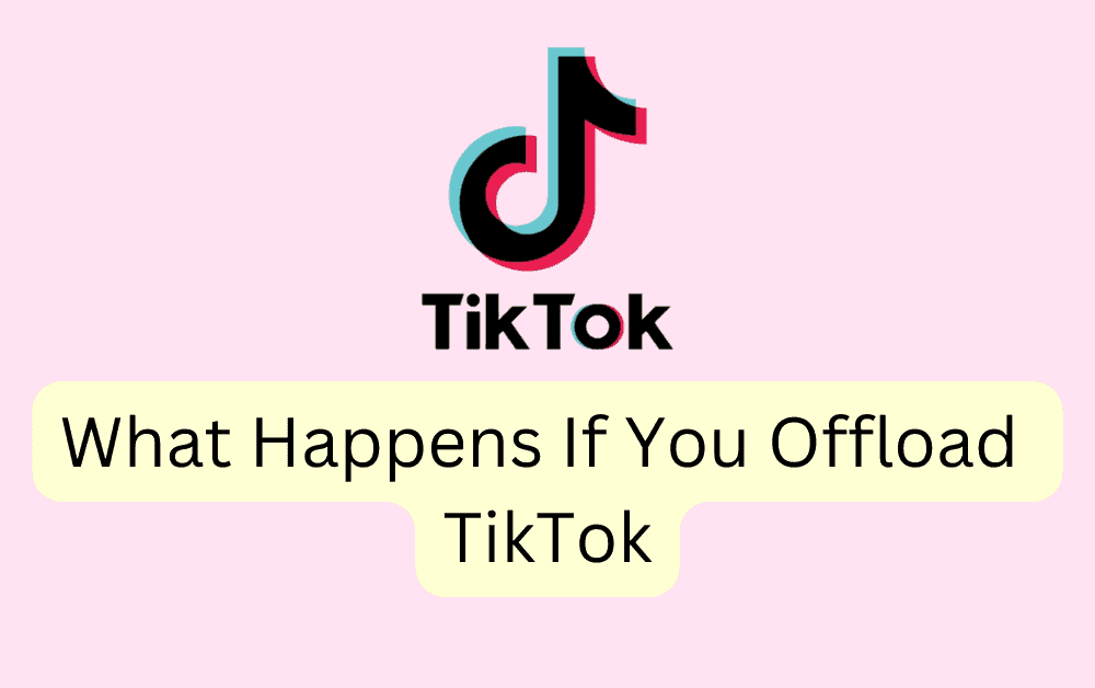 What Happens If You Offload TikTok