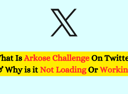 What Is Arkose Challenge On Twitter & Why Arkose Challenge Not Loading Or Working
