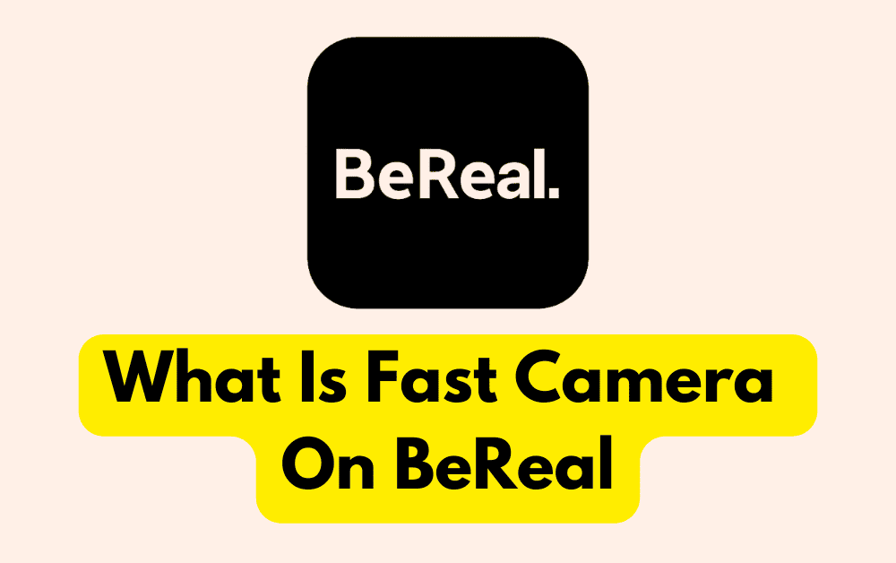 What Is Fast Camera On BeReal
