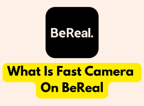 What Is Fast Camera On BeReal 6 What Is Fast Camera On BeReal