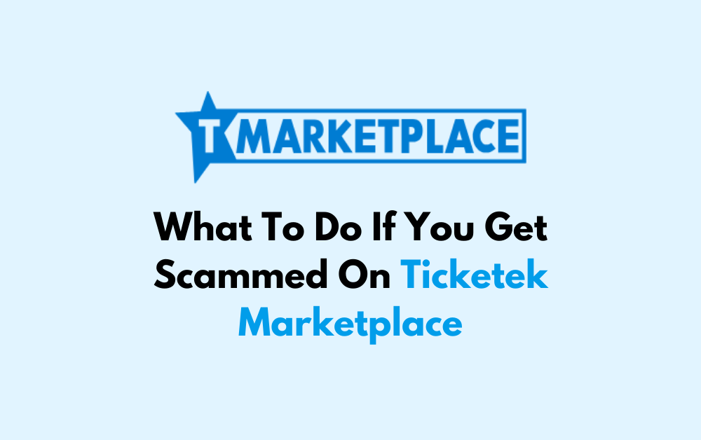 What To Do If You Get Scammed On Ticketek Marketplace