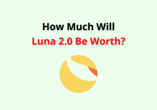 How Much Will Luna 2.0 Be Worth